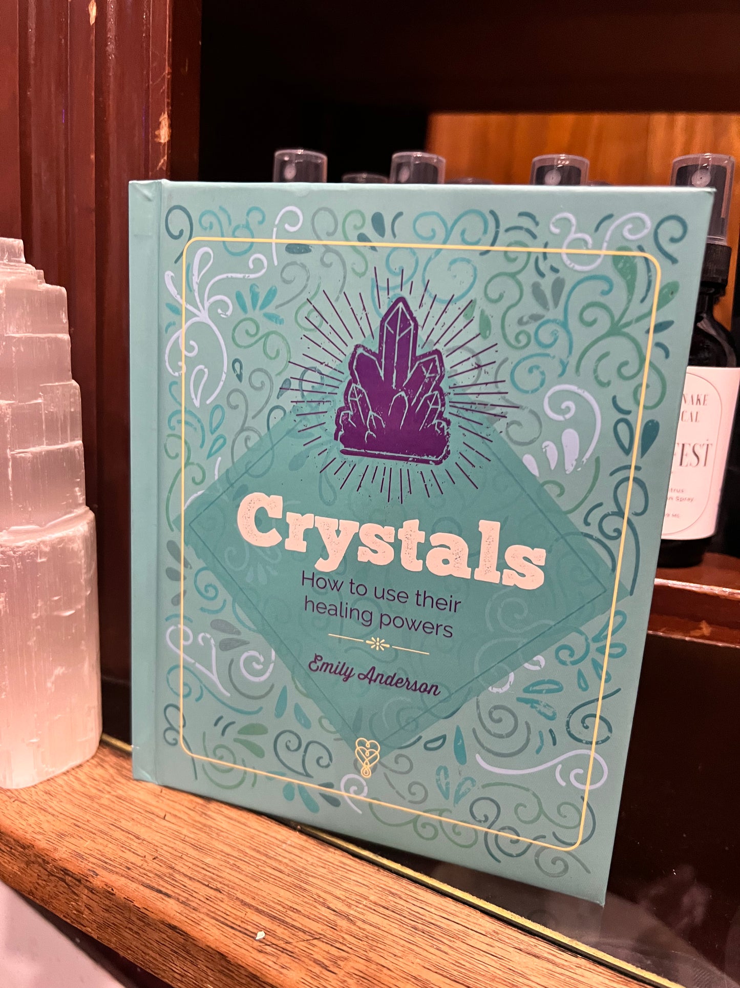 Crystals - How to use their healing powers by Emily Anderson